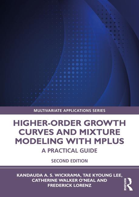 Kniha Higher-Order Growth Curves and Mixture Modeling with Mplus Kandauda A.S. Wickrama