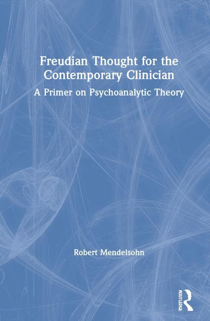 Kniha Freudian Thought for the Contemporary Clinician Robert Mendelsohn