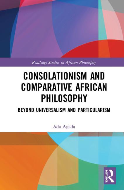 Book Consolationism and Comparative African Philosophy Ada Agada
