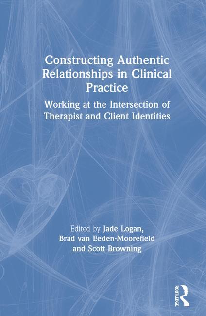 Knjiga Constructing Authentic Relationships in Clinical Practice Jade Logan