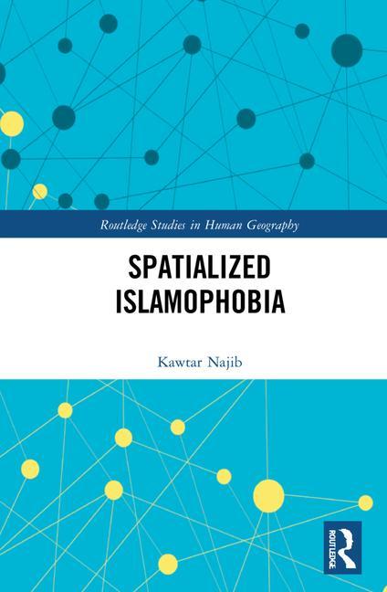 Knjiga Spatialized Islamophobia Kawtar Najib