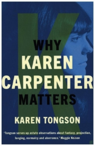Carte Why Karen Carpenter Matters Karen Tongson