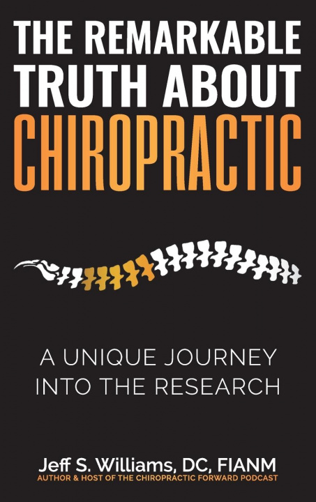 Knjiga Remarkable Truth About Chiropractic Jeff S. Williams