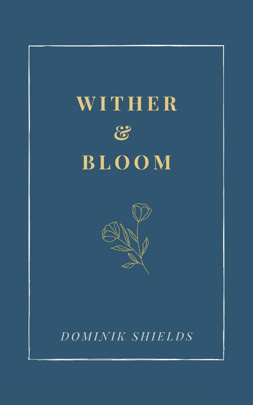 Knjiga Wither and Bloom Dominik Shields