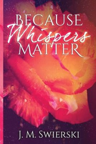 Knjiga Because Whispers Matter J. M. Swierski
