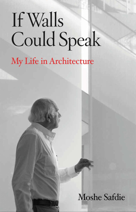 Carte If Walls Could Speak: My Life in Architecture 