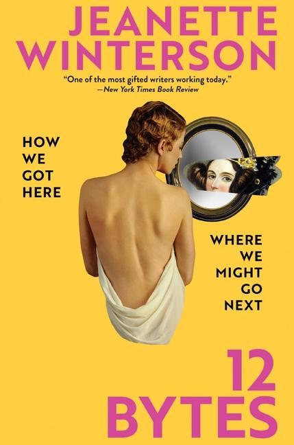 Knjiga 12 Bytes: How We Got Here. Where We Might Go Next Jeanette Winterson