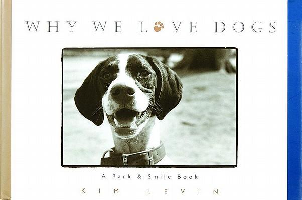 Kniha Why We Love Dogs: A Bark & Smile Book John O'Neill