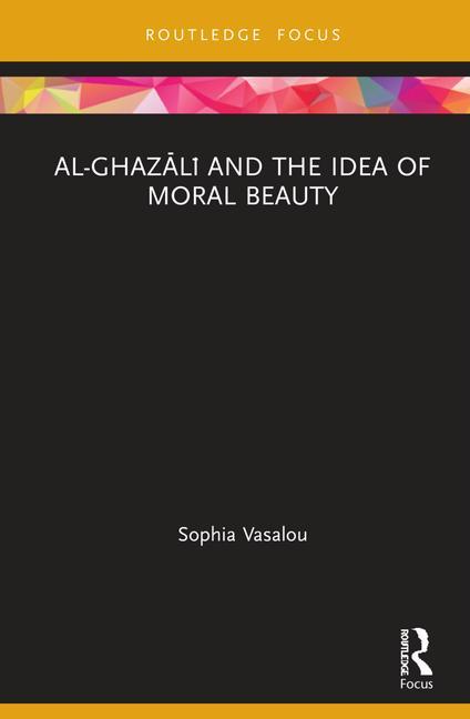Könyv Al-Ghazali and the Idea of Moral Beauty Sophia Vasalou