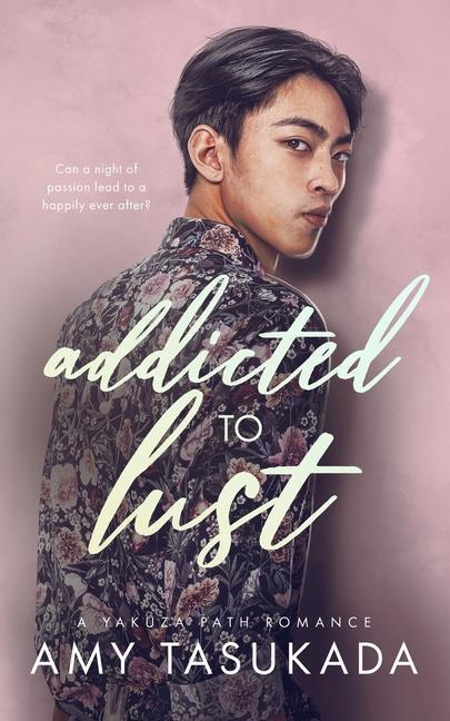 Βιβλίο Addicted to Lust (A Yakuza Path Romance) Amy Tasukada