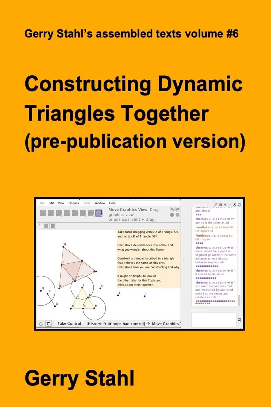 Knjiga Constructing Dynamic Triangles Together (pre-publication version) Gerry Stahl