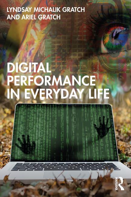 Kniha Digital Performance in Everyday Life Lyndsay Michalik Gratch