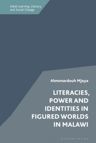 Könyv Literacies, Power and Identities in Figured Worlds in Malawi Mjaya