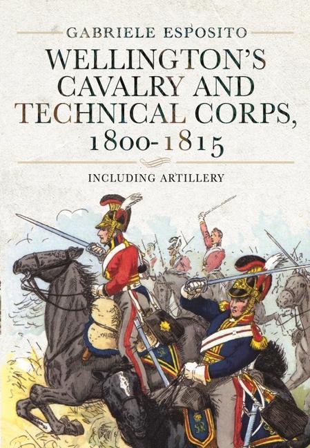 Kniha Wellington's Cavalry and Technical Corps, 1800-1815 GABRIELE ESPOSITO