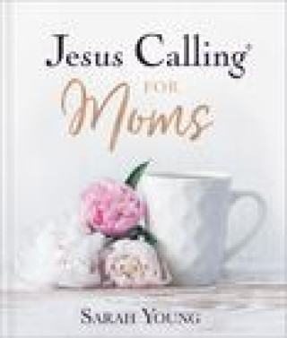Книга Jesus Calling for Moms, Padded Hardcover, with Full Scriptures Young