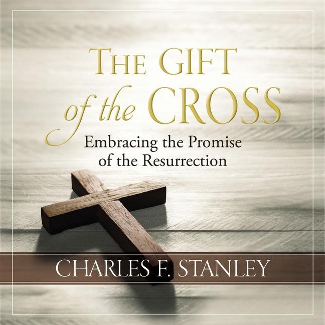 Boek The Gift of the Cross: Embracing the Promise of the Resurrection Charles F. Stanley