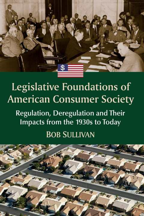 Książka Legislative Foundations of American Consumer Society Bob Sullivan