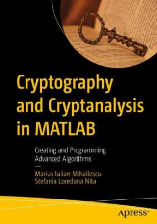 Knjiga Cryptography and Cryptanalysis in MATLAB Stefania Loredana Nita