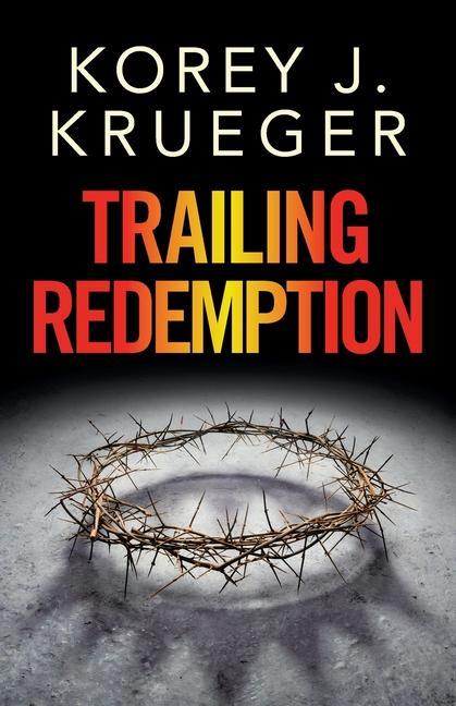 Knjiga Trailing Redemption Korey J. Krueger