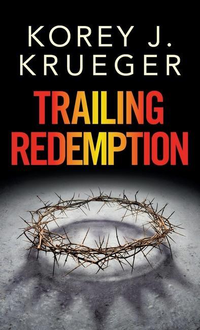 Knjiga Trailing Redemption Korey J. Krueger