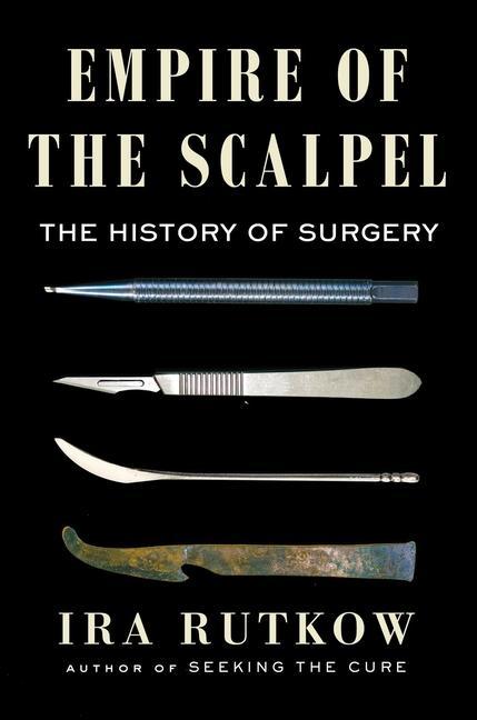 Carte Empire of the Scalpel: The History of Surgery 