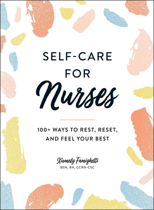 Knjiga Self-Care for Nurses Xiomely Famighetti