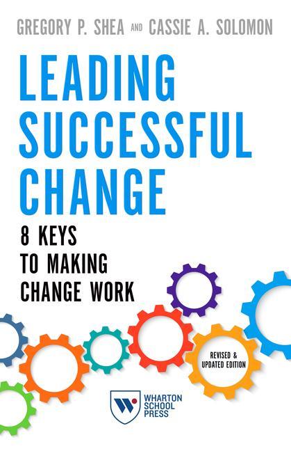 Kniha Leading Successful Change, Revised and Updated Edition: 8 Keys to Making Change Work Cassie A. Solomon