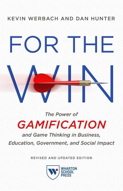 Könyv For the Win, Revised and Updated Edition: The Power of Gamification and Game Thinking in Business, Education, Government, and Social Impact Dan Hunter