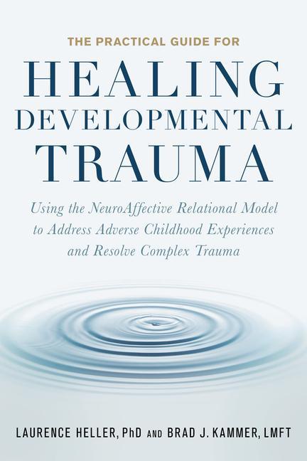 Книга Practical Guide for Healing Developmental Trauma Brad Kammer
