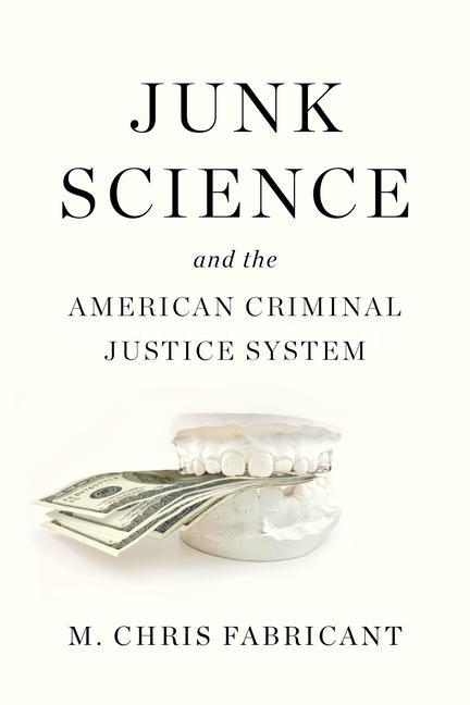 Книга Junk Science And The American Criminal Justice System 
