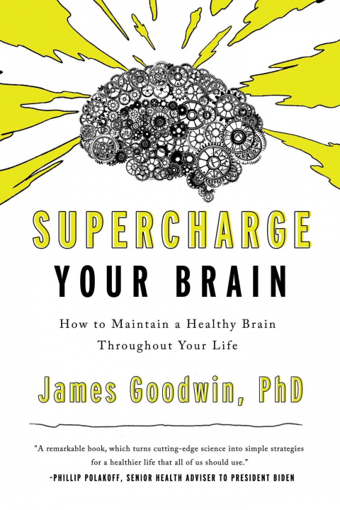 Könyv Supercharge Your Brain: How to Maintain a Healthy Brain Throughout Your Life 