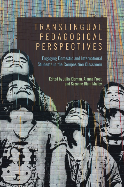 Knjiga Translingual Pedagogical Perspectives Julia Kiernan