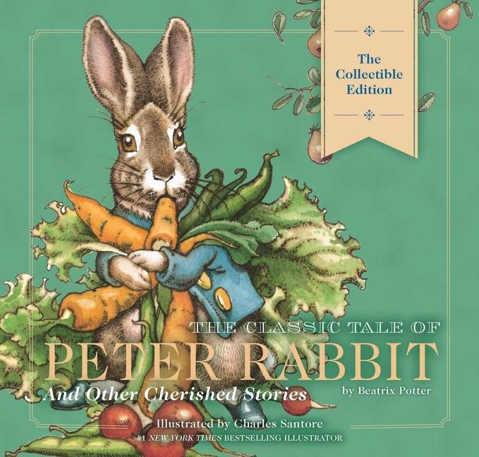 Kniha Classic Tale of Peter Rabbit Classic Heirloom Edition Charles Santore