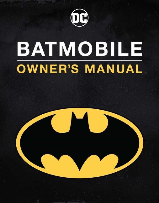 Carte Batmobile Manual: Inside the Dark Knight's Most Iconic Rides 