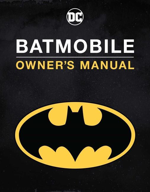 Buch Batmobile Manual: Inside the Dark Knight's Most Iconic Rides 