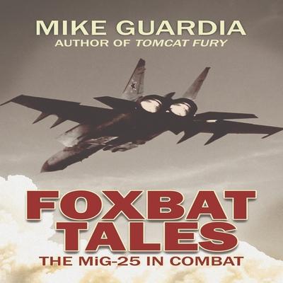 Audio Foxbat Tales: The Mig-25 in Combat Johnny Heller