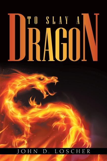 Knjiga To Slay a Dragon John D. Loscher