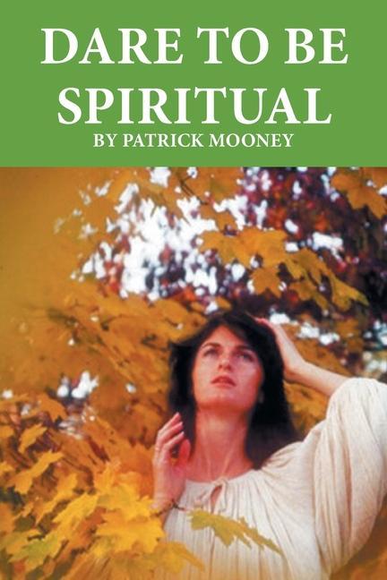 Könyv Dare to Be Spiritual 