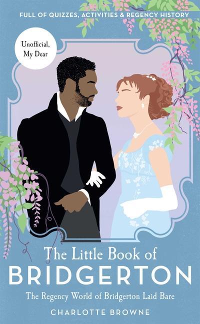 Könyv The Little Book of Bridgerton: The Regency World of Bridgerton Laid Bare (Bridgerton TV Series, the Duke and I) 