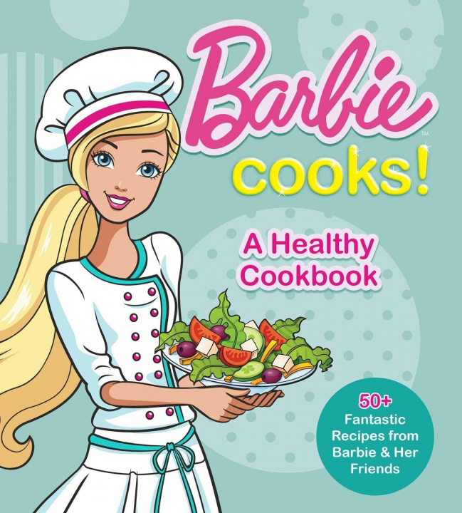 Kniha Barbie Cooks! A Healthy Cookbook 
