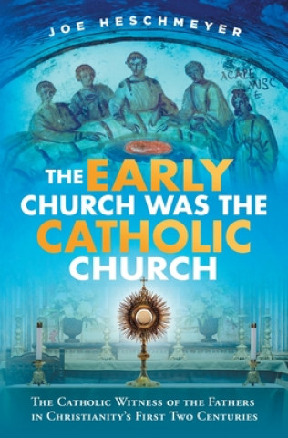 Könyv Early Church Was the Catholic 