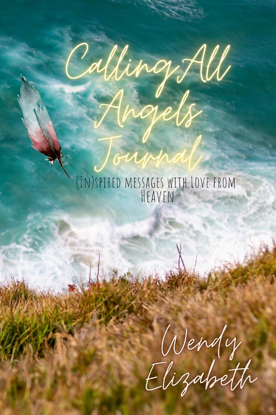 Knjiga Calling All Angels Wendy Elizabeth