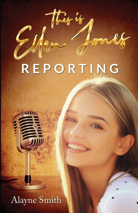 Knjiga This Is Ellen Jones Reporting Alayne Smith