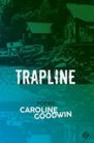 Knjiga Trapline Caroline Goodwin