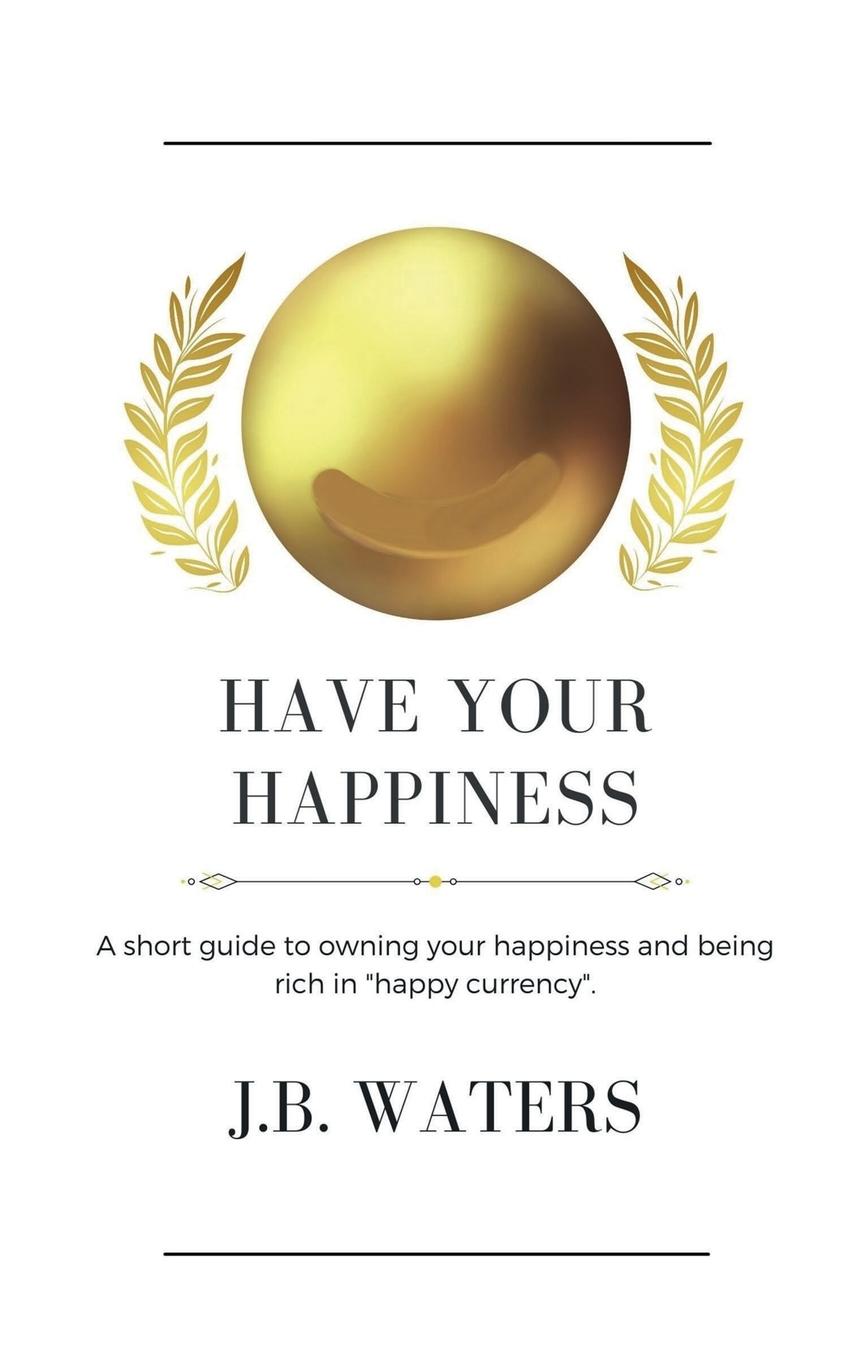Knjiga Have Your Happiness J. B. Waters