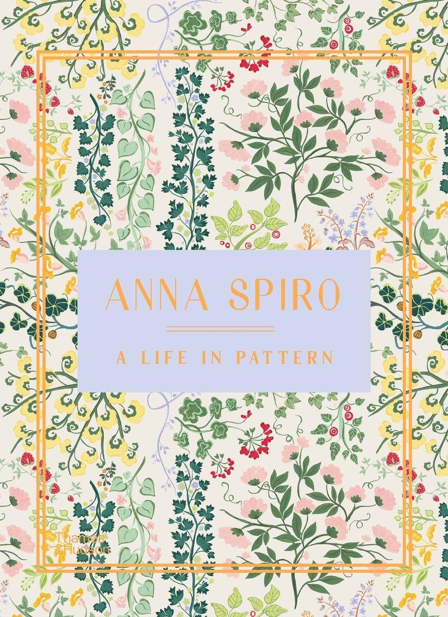 Carte Anna Spiro: A Life in Pattern Anna Spiro