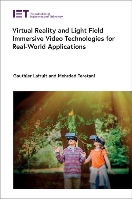 Knjiga Virtual Reality and Light Field Immersive Video Technologies for Real-World Applications Mehrdad Panaphour Tehrani