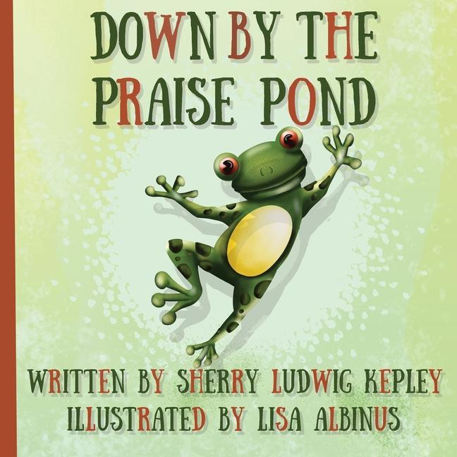 Knjiga Down By The Praise Pond Lisa Albinus