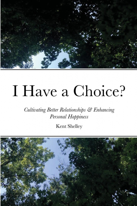 Knjiga I Have a Choice? Kent Shelley
