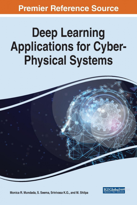 Knjiga Deep Learning Applications for Cyber-Physical Systems Monica R. Mundada